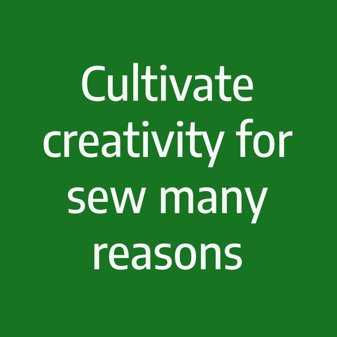 A green background with the words cultivate creativity for sew many reasons.